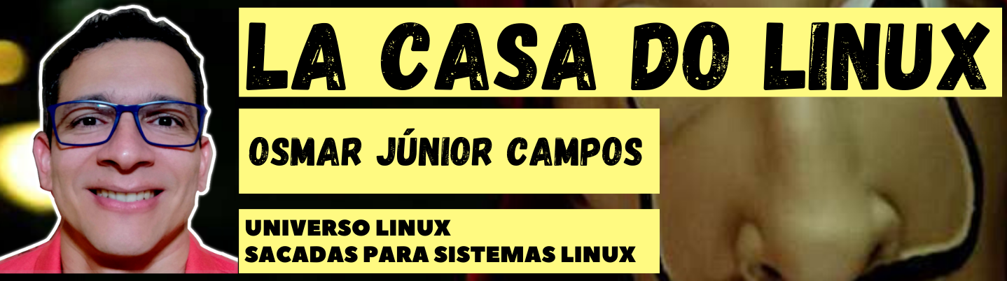 La Casa do Linux – Osmar Júnior Campos